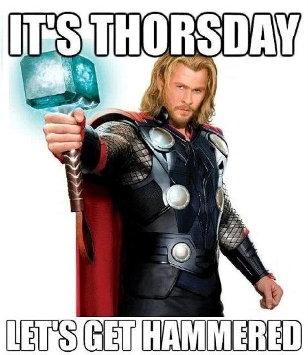 Its Thorsday - Lets Get Hammered - Random Lifestyle